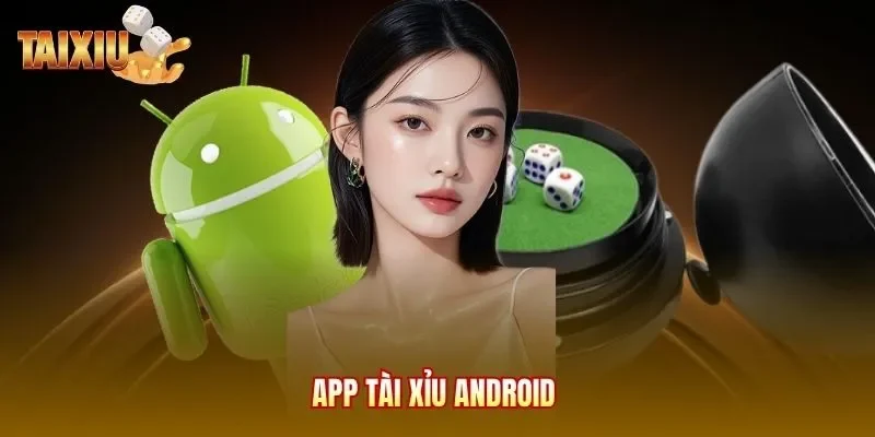App Tài Xỉu Android