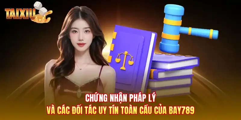 Chứng nhận pháp lý và các đối tác uy tín toàn cầu của Bay789