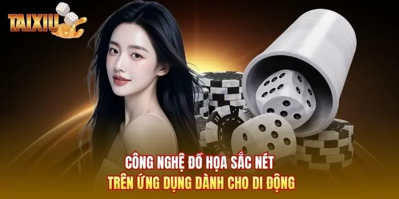Công nghệ đồ họa sắc nét trên ứng dụng dành cho di động