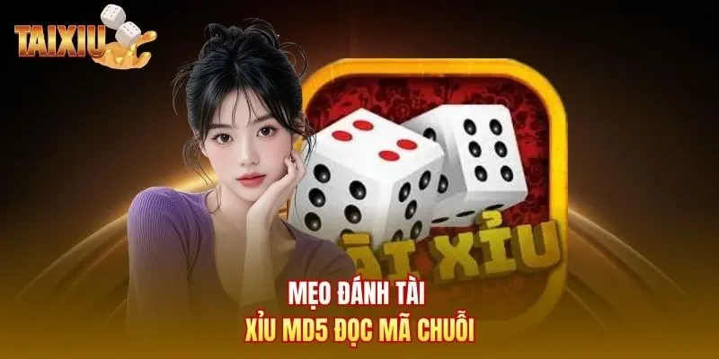 Mẹo đánh tài xỉu MD5 đọc mã chuỗi