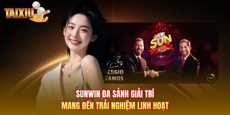 Sunwin đa sảnh giải trí mang đến trải nghiệm linh hoạt