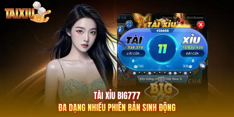 Tài xỉu Big777 đa dạng nhiều phiên bản sinh động
