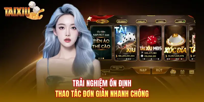 Trải nghiệm ổn định thao tác đơn giản nhanh chóng